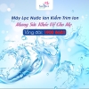 MÁY LỌC NƯỚC ION KIỀM TRIM ION MANG SỨC KHỎE VỀ CHO MẸ